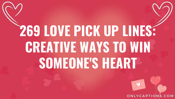 269 love pick up lines creative ways to win someones heart 6393-OnlyCaptions