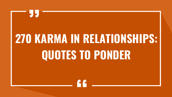 270 karma in relationships quotes to ponder 7613-OnlyCaptions