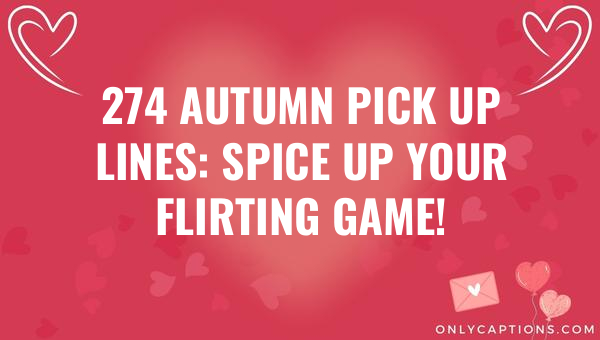 274 autumn pick up lines spice up your flirting game 6455-OnlyCaptions