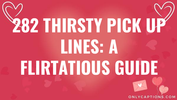 282 thirsty pick up lines a flirtatious guide 6667-OnlyCaptions