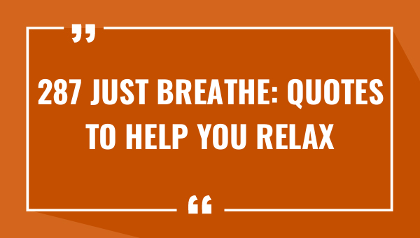 287 just breathe quotes to help you-OnlyCaptions