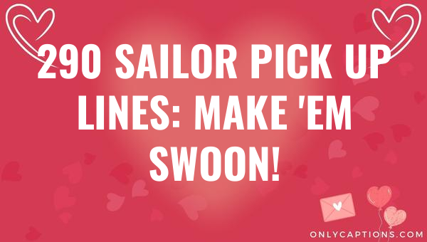 290 sailor pick up lines make em swoon 6958-OnlyCaptions