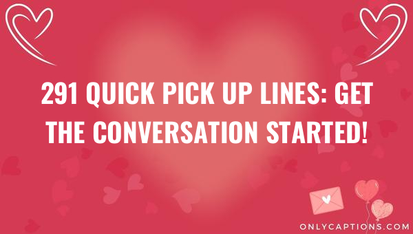 291 quick pick up lines get the conversation started 6195-OnlyCaptions