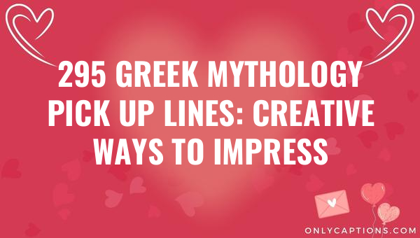 295 greek mythology pick up lines creative ways to impress 6796-OnlyCaptions