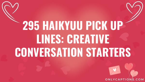 295 haikyuu pick up lines creative conversation starters 6541-OnlyCaptions