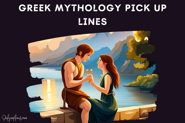 Greek Mythology Pick Up Lines-OnlyCaptions