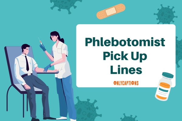 Phlebotomist Pick Up Lines (2024)