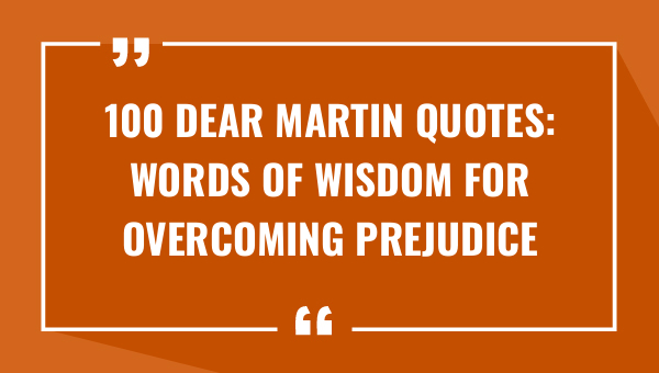 100 dear martin quotes words of wisdom for overcoming prejudice 9048-OnlyCaptions
