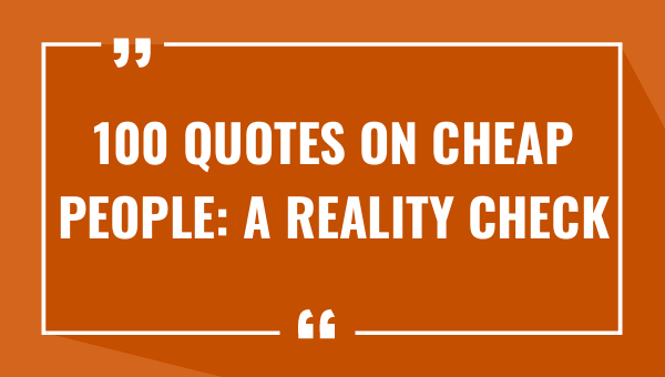 100 quotes on cheap people a reality check 8049-OnlyCaptions