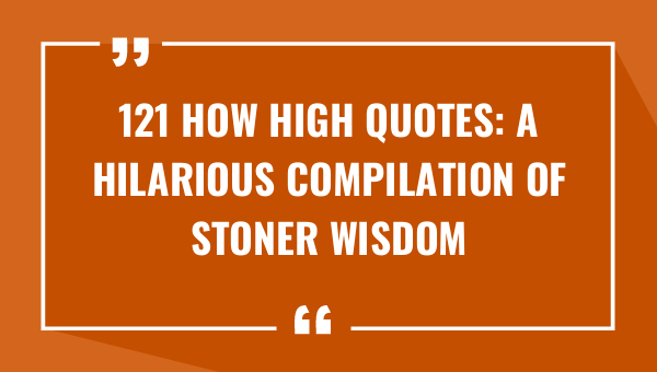 121 how high quotes a hilarious compilation of stoner wisdom 8416-OnlyCaptions