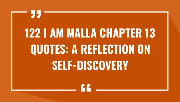 122 i am malla chapter 13 quotes a reflection on self discovery and inner strength 8418-OnlyCaptions