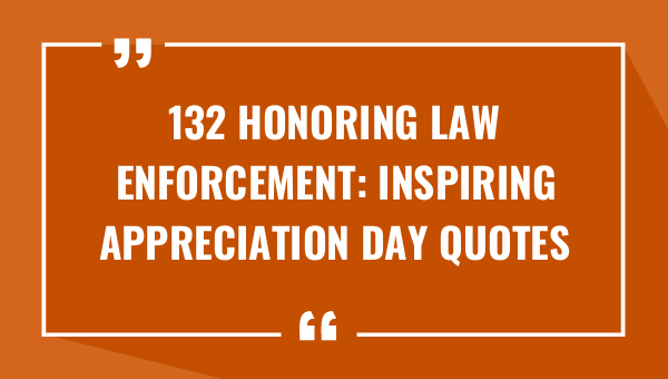 132 honoring law enforcement inspiring appreciation day quotes 9148-OnlyCaptions