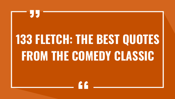 133 fletch the best quotes from the comedy classic 7997-OnlyCaptions