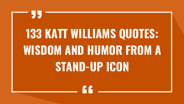 133 katt williams quotes wisdom and humor from a stand up icon 8784-OnlyCaptions