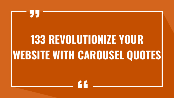 133 revolutionize your website with carousel quotes 8973-OnlyCaptions