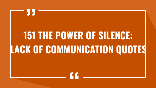 151 the power of silence lack of communication quotes 8081-OnlyCaptions