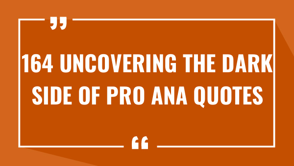 164 uncovering the dark side of pro ana quotes 7753-OnlyCaptions