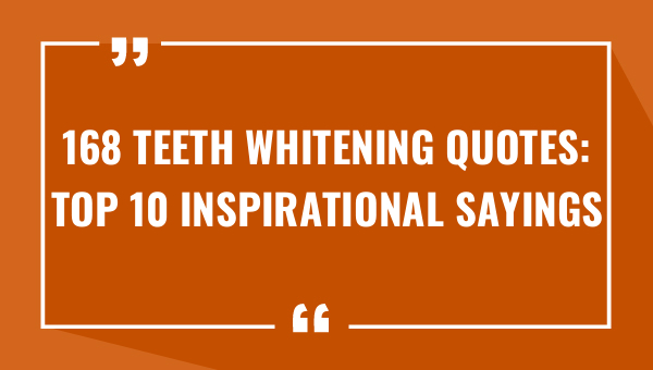 168 teeth whitening quotes top 10 inspirational sayings 8085-OnlyCaptions
