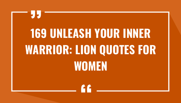 169 unleash your inner warrior lion quotes for women 8124-OnlyCaptions