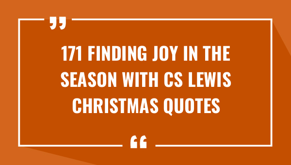 171 finding joy in the season with cs lewis christmas quotes 9548-OnlyCaptions