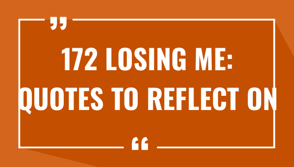 172 losing me quotes to reflect on 8128-OnlyCaptions