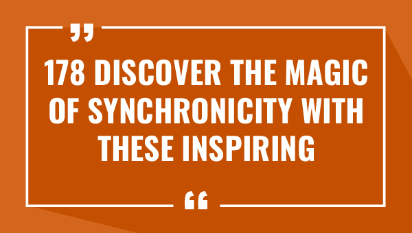 178 discover the magic of synchronicity with these inspiring quotes 9305-OnlyCaptions