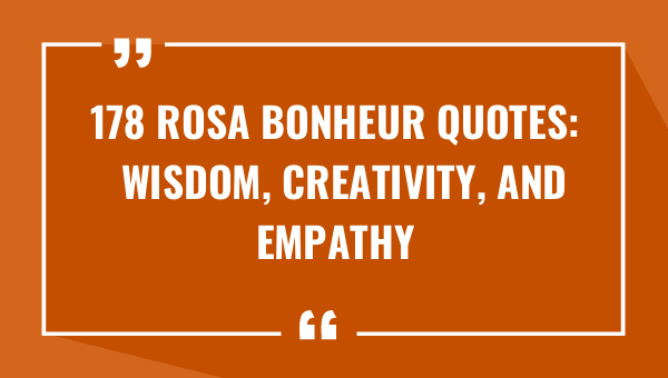 178 rosa bonheur quotes wisdom creativity and empathy 9345-OnlyCaptions