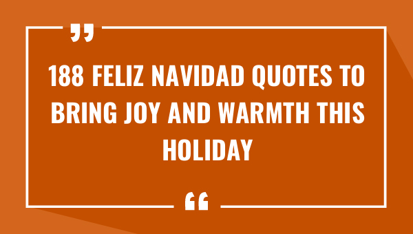 188 feliz navidad quotes to bring joy and warmth this holiday season 8707-OnlyCaptions