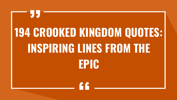 194 crooked kingdom quotes inspiring lines from the epic fantasy novel 8358-OnlyCaptions
