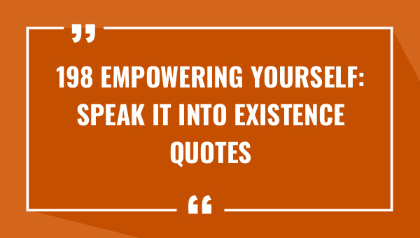 198 empowering yourself speak it into existence quotes 9401-OnlyCaptions
