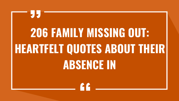 206 family missing out heartfelt quotes about their absence in your childs life 8770-OnlyCaptions