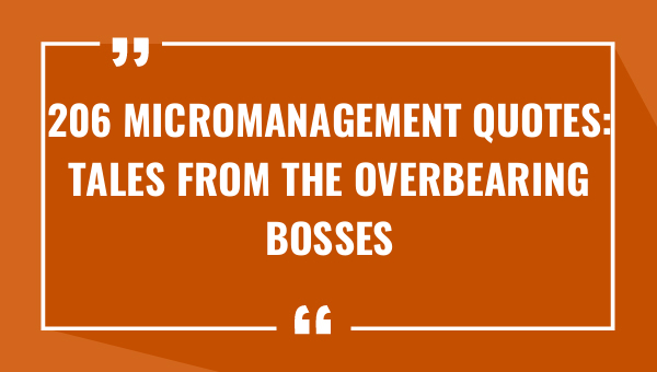 206 micromanagement quotes tales from the overbearing bosses 9210-OnlyCaptions