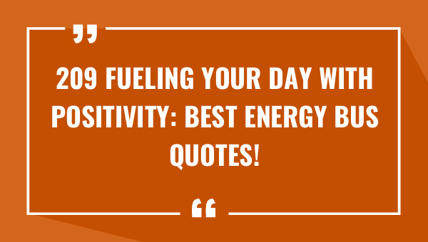 209 fueling your day with positivity best energy bus quotes 9078-OnlyCaptions