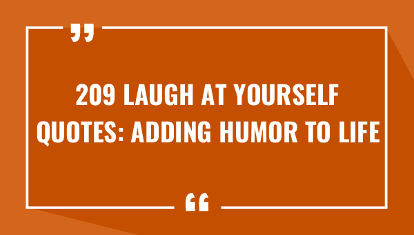 209 laugh at yourself quotes adding humor to life 9146-OnlyCaptions