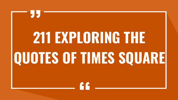 211 exploring the quotes of times square 8103-OnlyCaptions