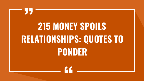 215 money spoils relationships quotes to ponder 7850-OnlyCaptions