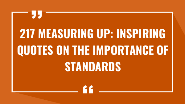 217 measuring up inspiring quotes on the importance of standards 8488-OnlyCaptions