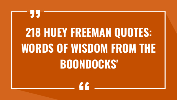 218 huey freeman quotes words of wisdom from the boondocks iconic revolutionary 8742-OnlyCaptions