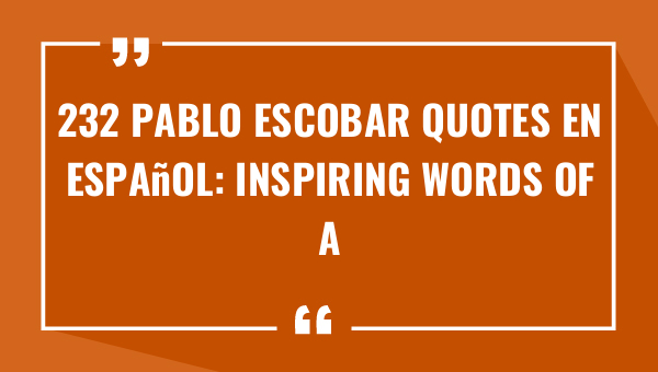 232 pablo escobar quotes en espanol inspiring words of a notorious figure 9251-OnlyCaptions