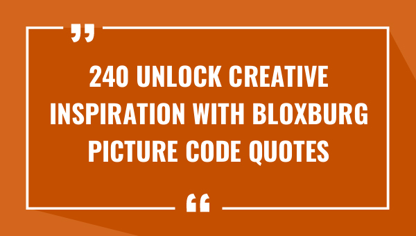 240 unlock creative inspiration with bloxburg picture code quotes 7749-OnlyCaptions
