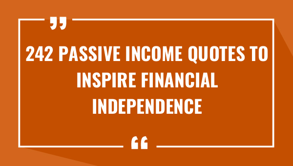 242 passive income quotes to inspire financial independence 9253-OnlyCaptions