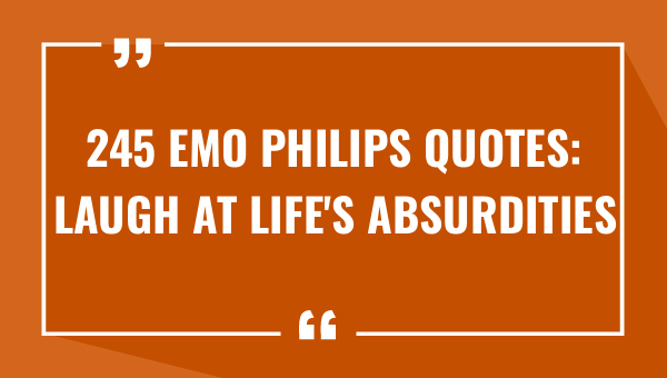 245 emo philips quotes laugh at lifes absurdities 9620-OnlyCaptions