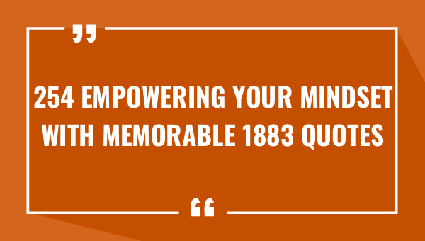 254 empowering your mindset with memorable 1883 quotes 9466-OnlyCaptions