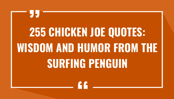 255 chicken joe quotes wisdom and humor from the surfing penguin 9522-OnlyCaptions