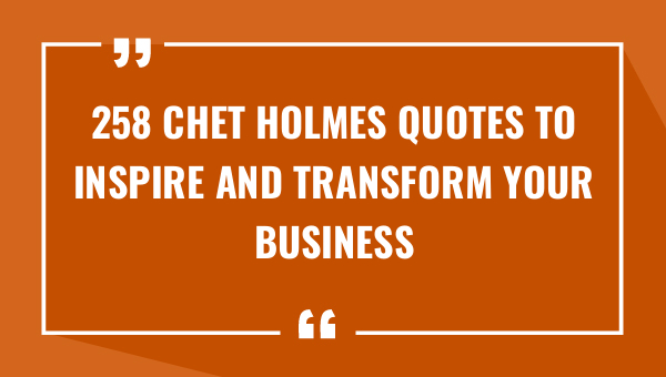 258 chet holmes quotes to inspire and transform your business 8354-OnlyCaptions