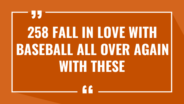 258 fall in love with baseball all over again with these heartfelt baseball love quotes 8626-OnlyCaptions