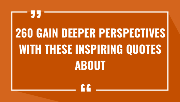260 gain deeper perspectives with these inspiring quotes about insight 9271-OnlyCaptions