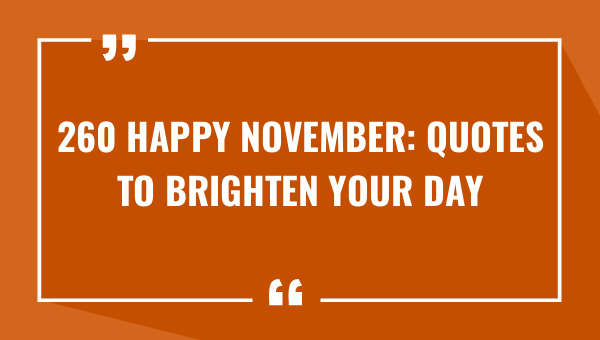 260 happy november quotes to brighten your day 8005-OnlyCaptions