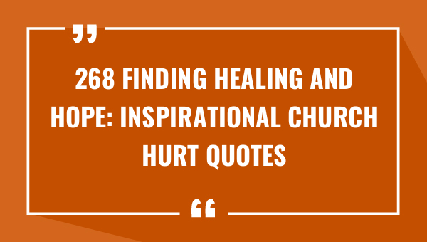 268 finding healing and hope inspirational church hurt quotes to uplift your faith 9534-OnlyCaptions