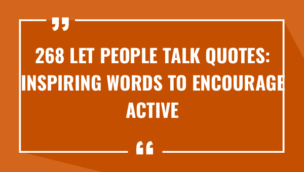 268 let people talk quotes inspiring words to encourage active listening 9152-OnlyCaptions